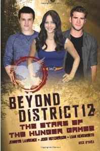 Book Beyond District 12: The Stars of The Hunger Games, by Mick O'Shea 