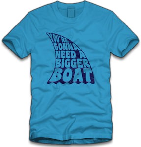 Jaws You're Gonna Need A Bigger Boat T-Shirt