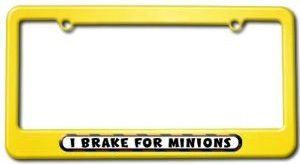 I Brake For Minions License Plate Frame
